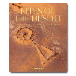 Assouline Knyga „Kites of the Desert: Archaeological Mysteries of Saudi Arabia“