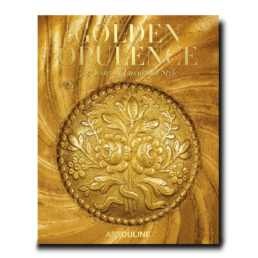 Assouline Knyga „Golden Opulence: 500 Years of Luxuriant Style“